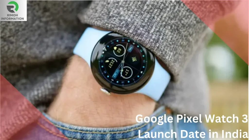 Google Pixel Watch 3 Launch Date in India