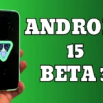 Android 15 Beta 3: Google Releases Android 15 Beta 3 with These New Features to Enhance User Experience!